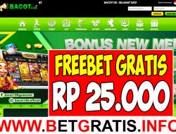 BACOT138 – FREEBET GRATIS RP 25.000 TANPA DEPOSIT