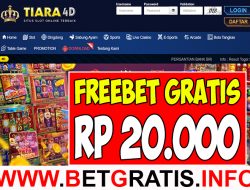 TIARA4D – FREEBET GRATIS RP 20.000 TANPA DEPOSIT