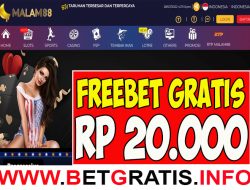 MALAM88 – FREEBET GRATIS TERBARU TANPA DEPOSIT RP 20.000