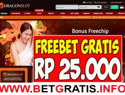 DRAGONSLOT – FREEBET GRATIS RP 25.000 TANPA DEPOSIT